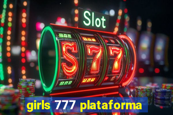 girls 777 plataforma